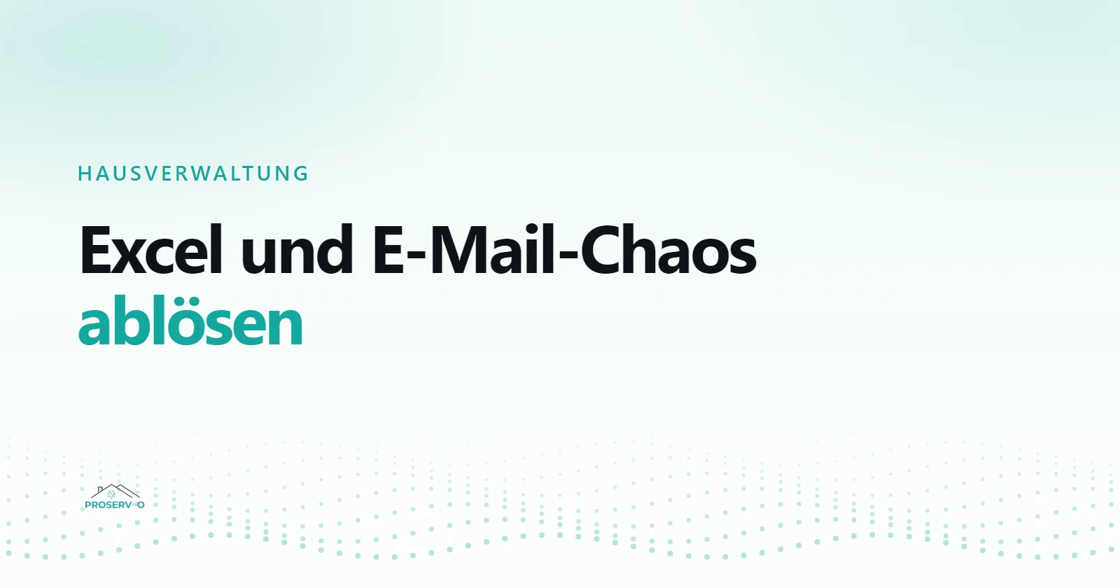 Hausverwaltung digitalisieren: So ersetzt du Excel und E-Mail-Chaos