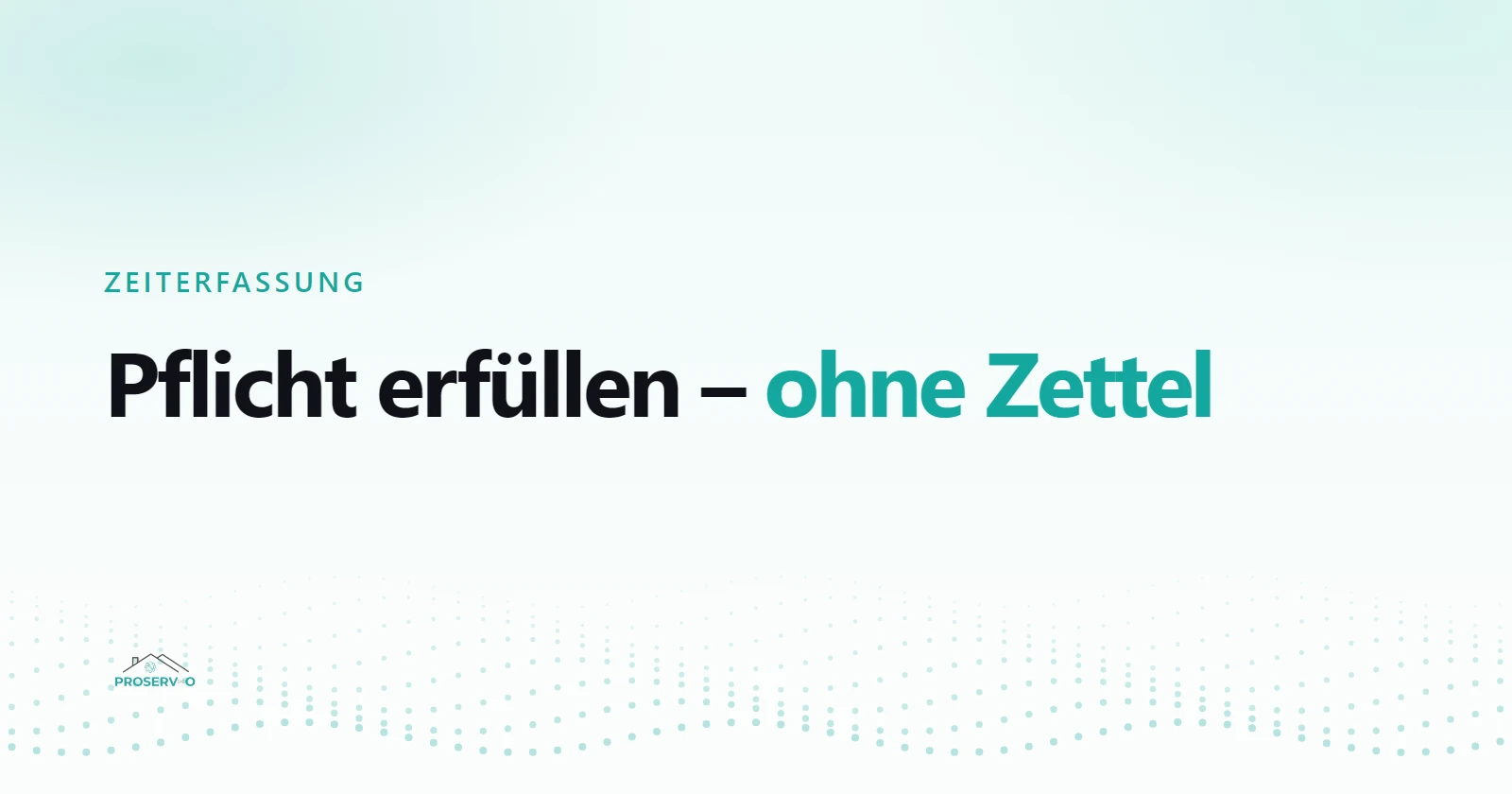 Zeiterfassungspflicht im kleinen Betrieb: Pflicht erfüllen, ohne Zettelwirtschaft